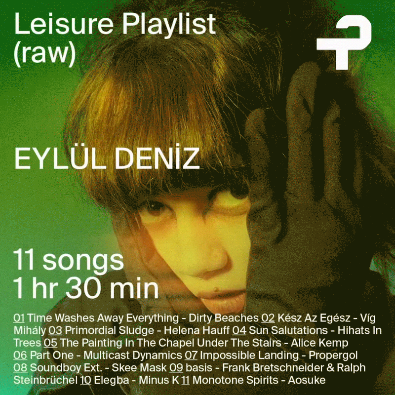 COMMON LEISURE | LEISURE PLAYLISTS VOL.7 BY EYLÜL DENİZ | RAW FEATURING ECE ÖZEL